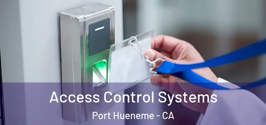  Access Control Systems Port Hueneme - CA
